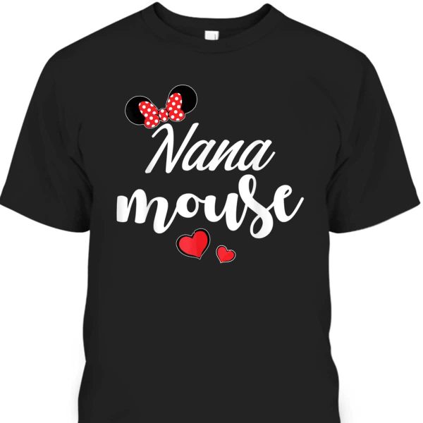 Nana Mouse Mother’s Day Gift For Disney Lovers T-Shirt
