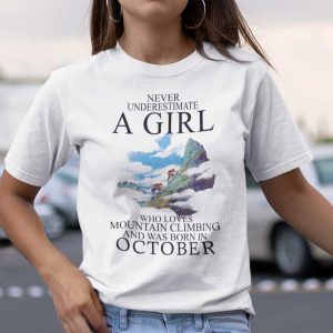 Never Underestimate A Girl Who Loves Mountain Climbing And Was Born In October Shirt