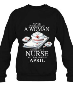 Never Underestimate A Woman Who Is Also A Nurse April 4
