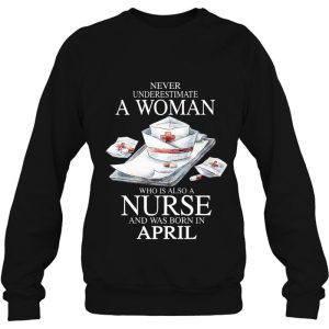 Never Underestimate A Woman Who Is Also A Nurse April 4