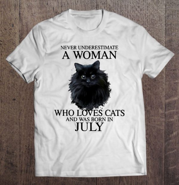 Never Underestimate A Woman Who Loves Cats Was Born In July