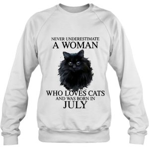 Never Underestimate A Woman Who Loves Cats Was Born In July 4