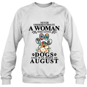 Never Underestimate A Woman Who Loves Dog And Born In August 4