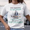 Never Underestimate A Woman Who Loves Sailing And Wine Shirt September
