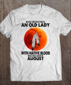 Never Underestimate An Old Lady With Native Blood 1