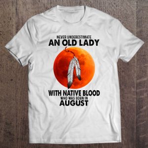 Never Underestimate An Old Lady With Native Blood