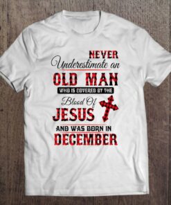 Never Underestimate An Old Man Blood Of Jesus December 1