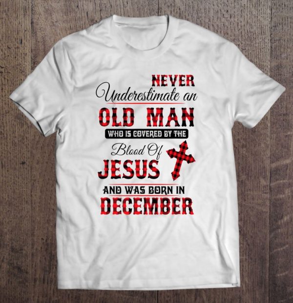 Never Underestimate An Old Man Blood Of Jesus December