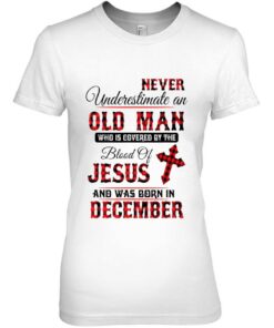Never Underestimate An Old Man Blood Of Jesus December 2