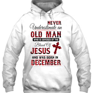 Never Underestimate An Old Man Blood Of Jesus December 3