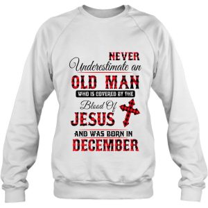 Never Underestimate An Old Man Blood Of Jesus December 4