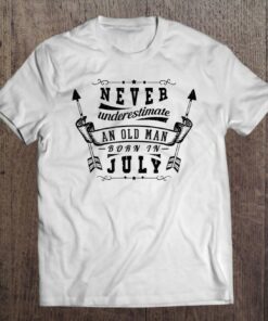 Never Underestimate An Old Man Born In July 1