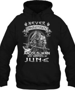 Never Underestimate An Old Man Was Born In June 3