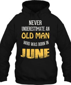 Never Underestimate An Old Man Who Born In June 3