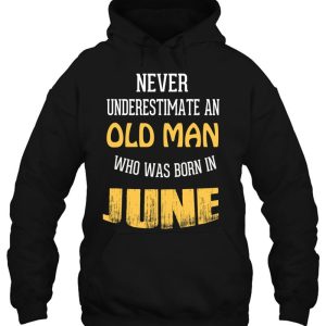 Never Underestimate An Old Man Who Born In June 3