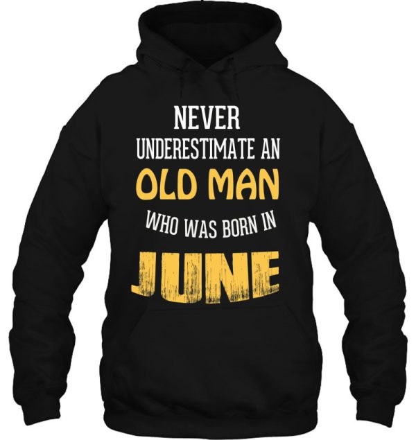 Never Underestimate An Old Man Who Born In June