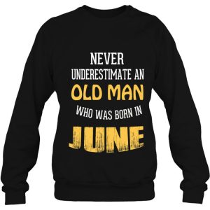 Never Underestimate An Old Man Who Born In June 4