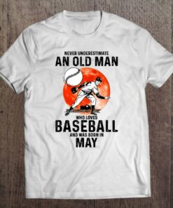 Never Underestimate An Old Man Who Loves Baseball In May 1