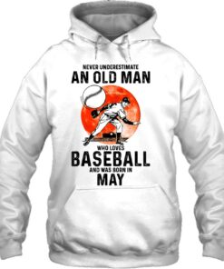 Never Underestimate An Old Man Who Loves Baseball In May 3