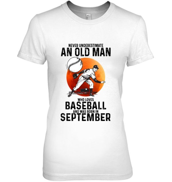 Never Underestimate An Old Man Who Loves Baseball September