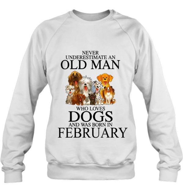 Never Underestimate An Old Man Who Loves Dogs In February