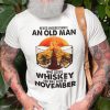 Never Underestimate An Old Man Who Loves Whiskey November Shirt