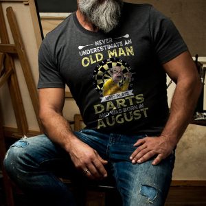 Never Underestimate An Old Man Who Plays Darts Shirt August