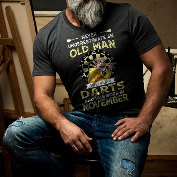 Never Underestimate An Old Man Who Plays Darts Shirt November
