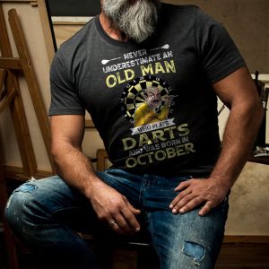 Never Underestimate An Old Man Who Plays Darts Shirt October