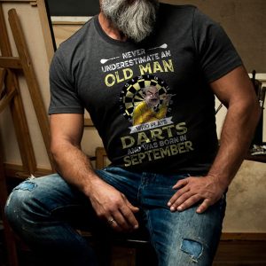 Never Underestimate An Old Man Who Plays Darts Shirt September