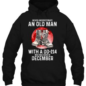 Never Underestimate An Old Man With A Dd 214 Born December 3