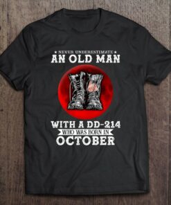 Never Underestimate An Old Man With A Dd 214 In October 1