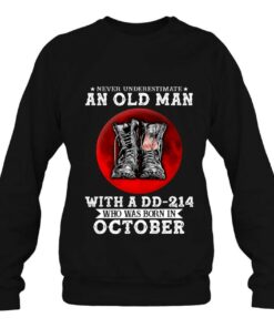 Never Underestimate An Old Man With A Dd-214 In October 3 Never Underestimate An Old Man With A Dd 214 In October 4