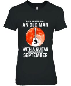 Never Underestimate An Old Man With A Guitar September 1 Never Underestimate An Old Man With A Guitar September 2