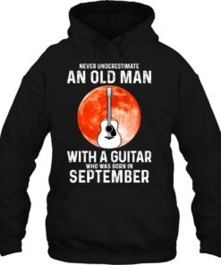 Never Underestimate An Old Man With A Guitar September 2 Never Underestimate An Old Man With A Guitar September 3