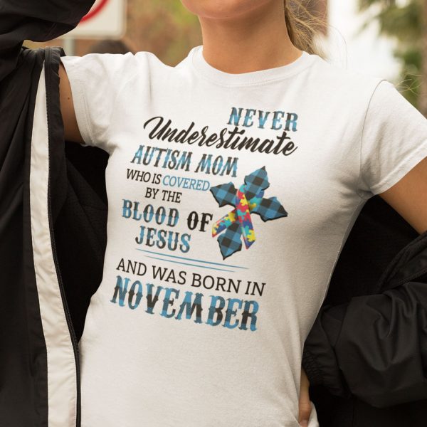 Never Underestimate Autism Mom Covered By Blood Of Jesus Shirt November