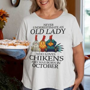 Never Underestimate Old Lady Who Loves Chickens Shirt October