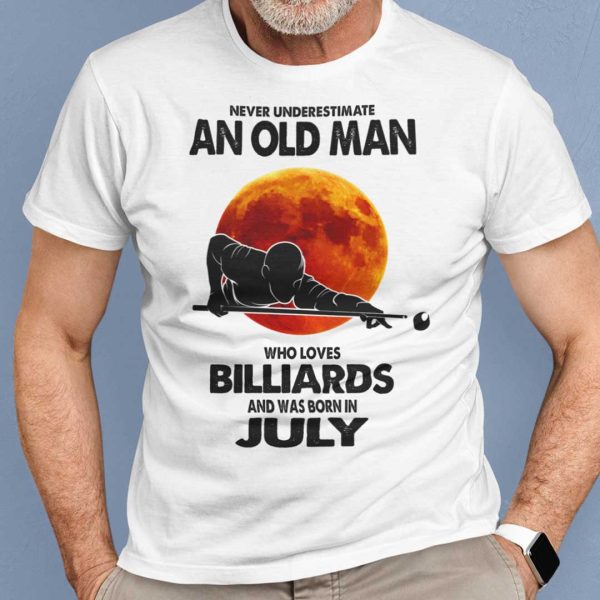 Never Underestimate Old Man Who Loves Billiards Shirt July