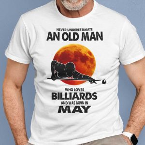 Never Underestimate Old Man Who Loves Billiards Shirt May