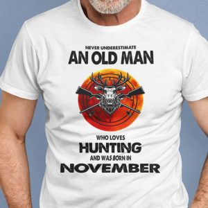 Never Underestimate Old Man Who Loves Hunting Shirt November