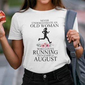 Never Underestimate Old Woman Who Loves Running Shirt August