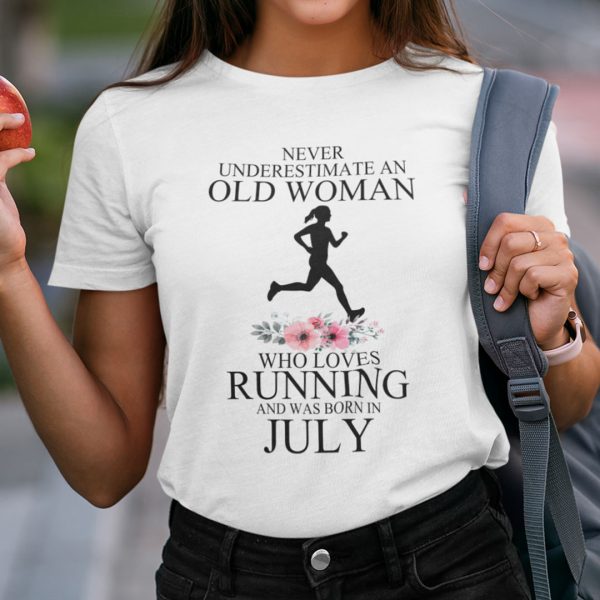 Never Underestimate Old Woman Who Loves Running Shirt July