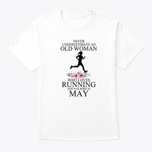 Never Underestimate Old Woman Who Loves Running Shirt May