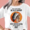 Never Underestimate Old Woman With Native Blood Shirt May