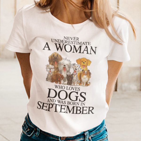 Never Underestimate Woman Loves Dogs Born In September Shirt
