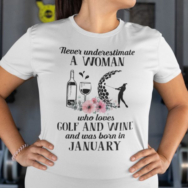Never Underestimate Woman Loves Golf And Wine Shirt January