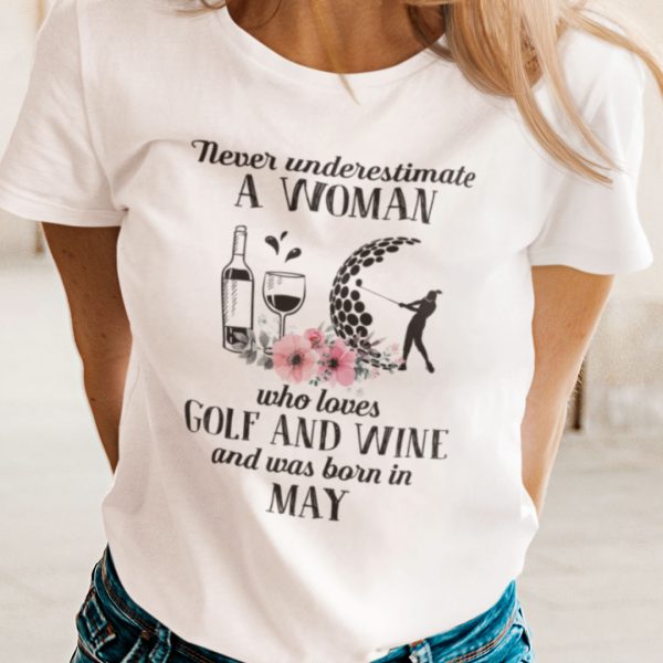 Never Underestimate Woman Loves Golf And Wine Shirt July