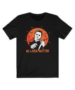 No Lives Matter Halloween Michael Myers T-Shirt 1 No Lives Matter Halloween Michael Myers T Shirt 2
