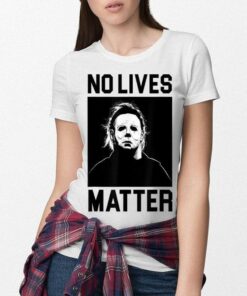 No Lives Matter Michael Myers Funny Halloween T Shirt 2