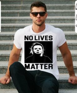 No Lives Matter Michael Myers Funny Halloween T Shirt 3